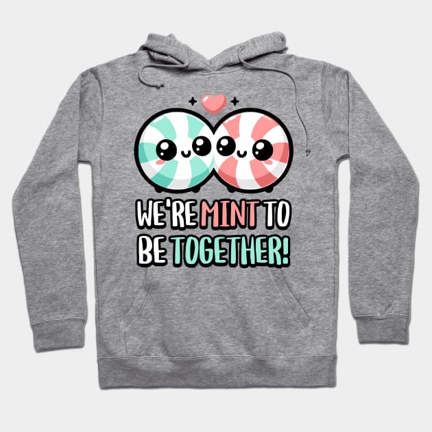 We're Mint To Be Together! Cute Breath Mint Pun Hoodie by Cute And Punny